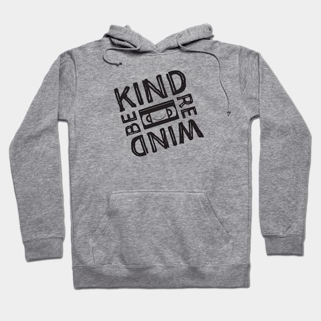 Be Kind Rewind Hoodie by MitchLinhardt